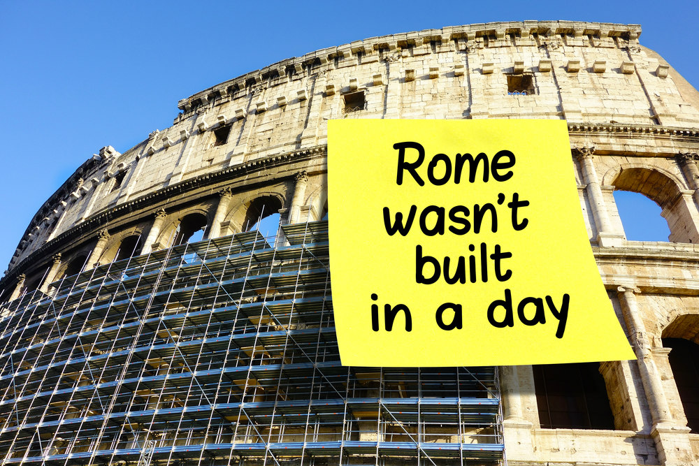 rome wasn't build in a day